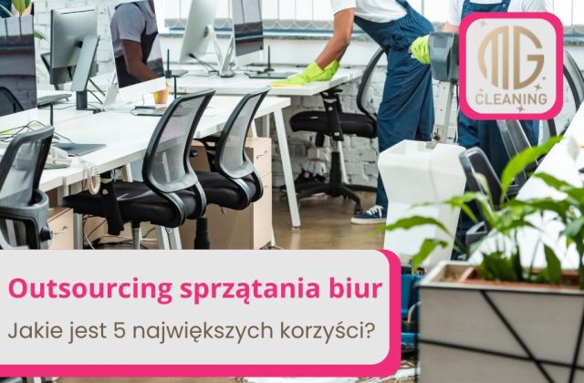 5 powodów, dlaczego outsourcing sprzątania biur się opłaca